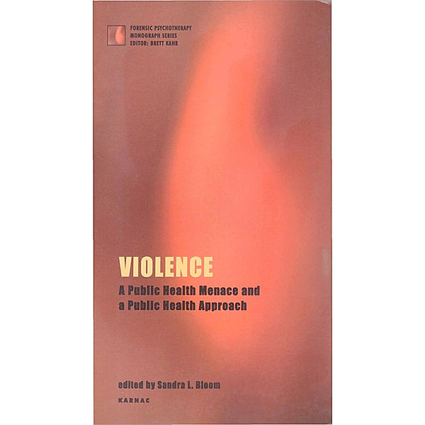 The Forensic Psychotherapy Monograph Series: Violence