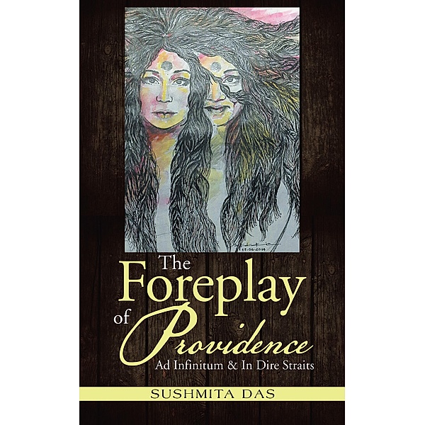The Foreplay of Providence, Sushmita Das