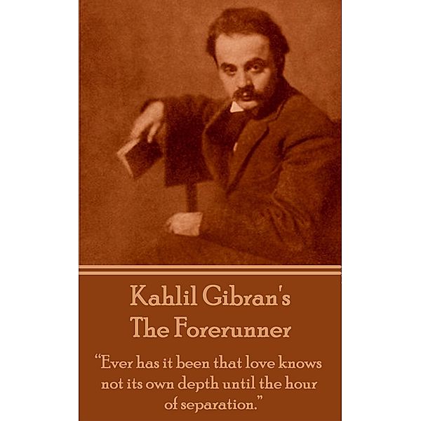 The Forerunner, Kahlil Gibran