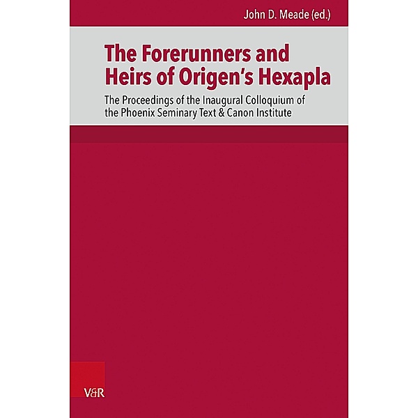 The Forerunners and Heirs of Origen's Hexapla