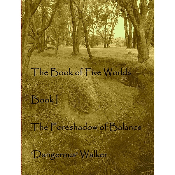 The Foreshadow of Balance (The Book of Five Worlds, #1) / The Book of Five Worlds, Dangerous Walker
