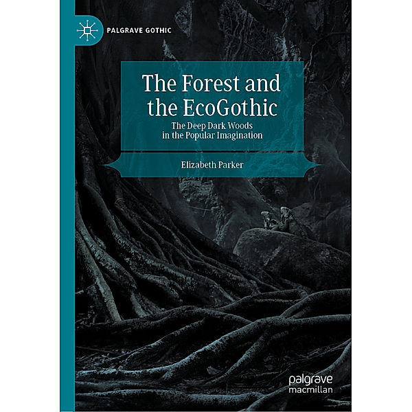 The Forest and the EcoGothic, Elizabeth Parker