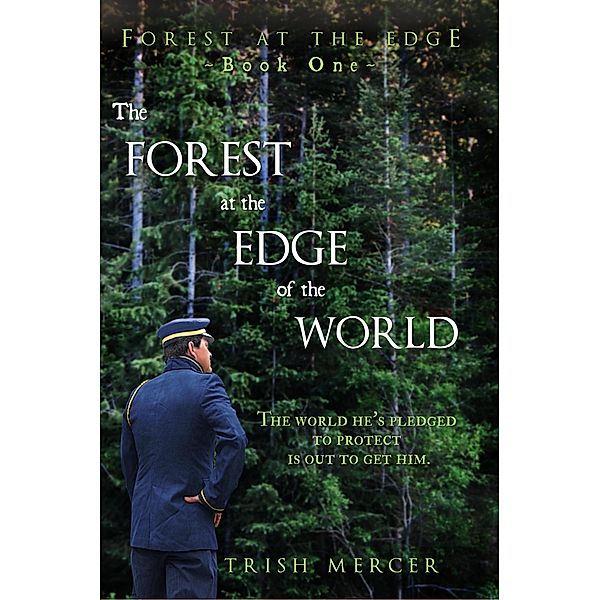 The Forest at the Edge of the World (Book One, Forest at the Edge series) / Forest at the Edge, Trish Mercer