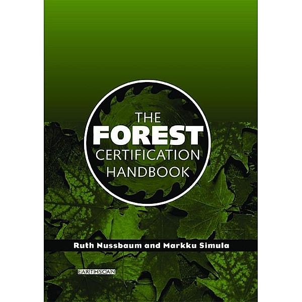 The Forest Certification Handbook, Ruth Nussbaum, Markku Simula