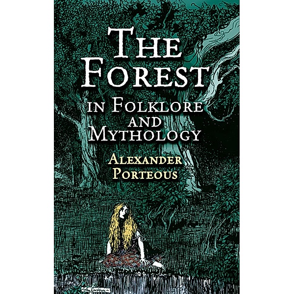 The Forest in Folklore and Mythology, Alexander Porteous