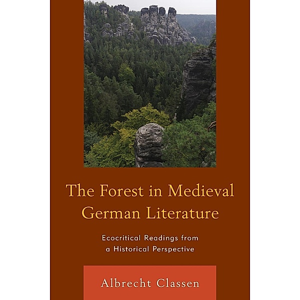 The Forest in Medieval German Literature / Ecocritical Theory and Practice, Albrecht Classen