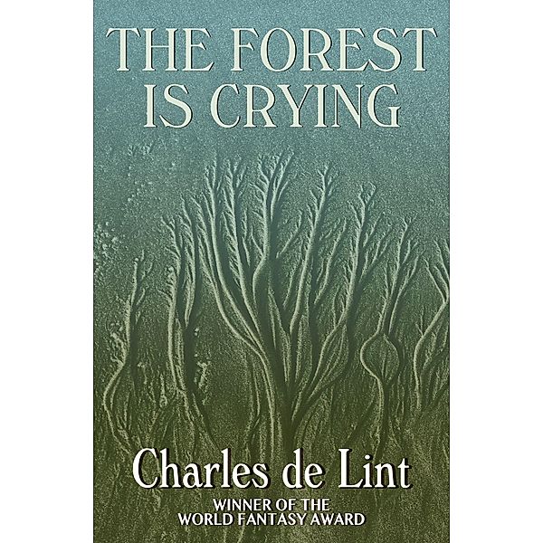 The Forest Is Crying, Charles de Lint