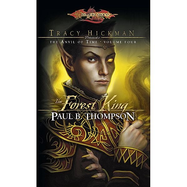 The Forest King / Tracy Hickman Presents the Anvil of Time, Paul B. Thompson