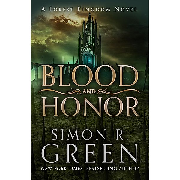 The Forest Kingdom Novels: 2 Blood and Honor, Simon R. Green