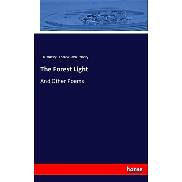 The Forest Light, J. R Ramsay, Andrew John Ramsay
