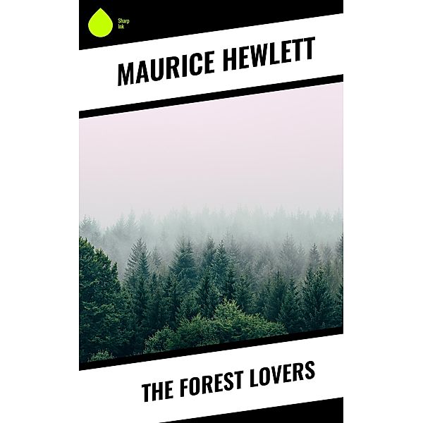 The Forest Lovers, Maurice Hewlett