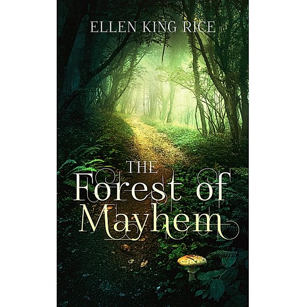 The Forest of Mayhem, Ellen King Rice