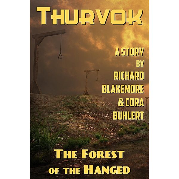 The Forest of the Hanged (Thurvok, #4), Richard Blakemore, Cora Buhlert