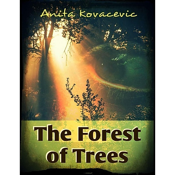 The Forest of Trees, Anita Kovacevic