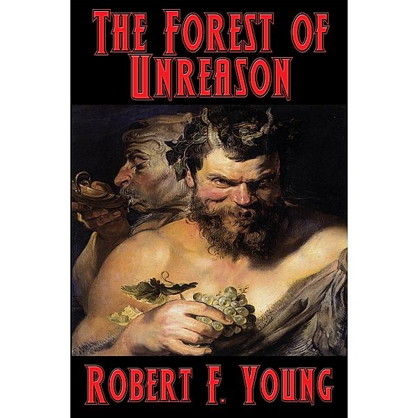 The Forest of Unreason / Positronic Publishing, Robert F. Young