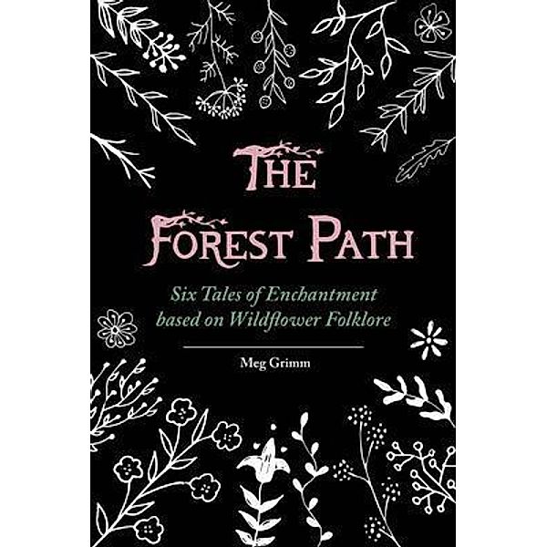 The Forest Path / Story Spinner Press, LLC, Meg Grimm