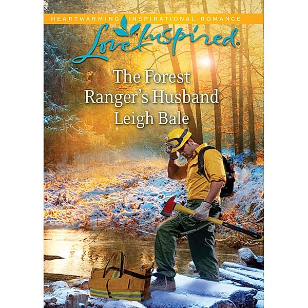 The Forest Ranger's Husband (Mills & Boon Love Inspired) / Mills & Boon Love Inspired, Leigh Bale