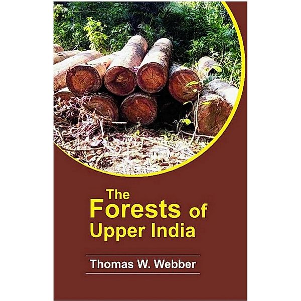 The forests of upper India And their inhabitants, Thomas W. Webber