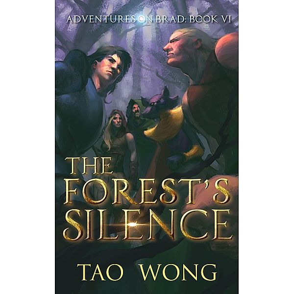 The Forest's Silence / Adventures on Brad Bd.6, Tao Wong