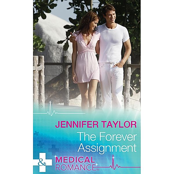 The Forever Assignment (Mills & Boon Medical) (Worlds Together, Book 1) / Mills & Boon Medical, Jennifer Taylor