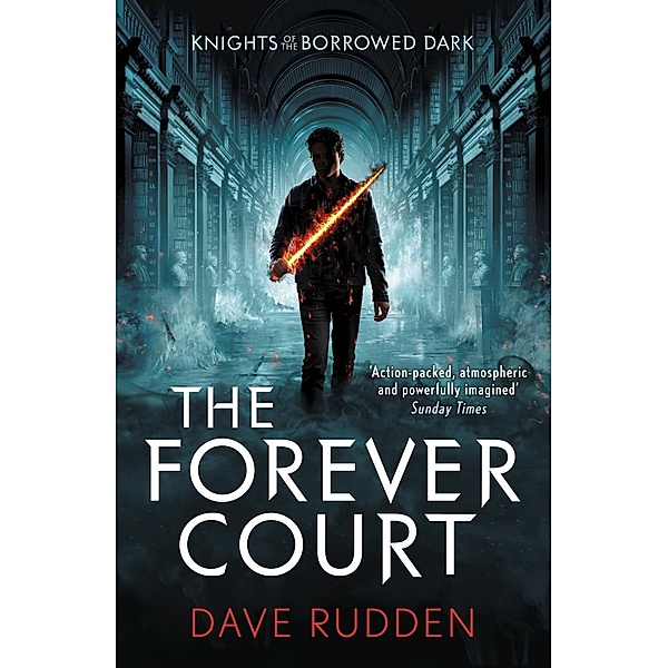 The Forever Court (Knights of the Borrowed Dark Book 2) / Knights of the Borrowed Dark, Dave Rudden