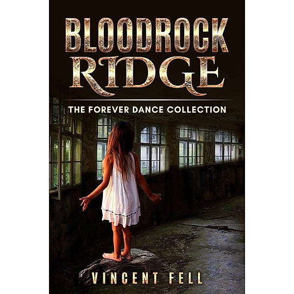 The Forever Dance Collection (Bloodrock Ridge, #4), Vincent Fell
