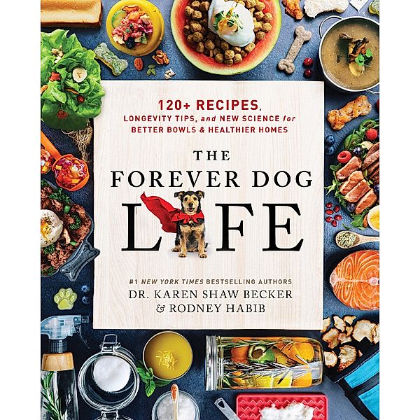The Forever Dog Life, Rodney Habib, Karen Shaw Becker