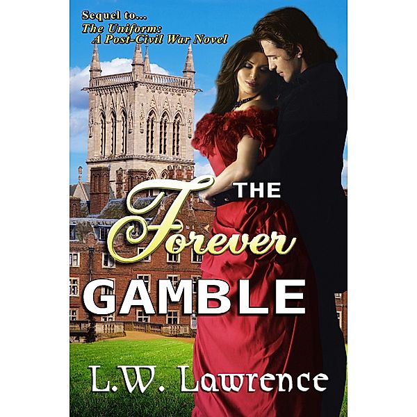 The Forever Gamble (Post Civil War Romance, #1) / Post Civil War Romance, L. W. Lawrence