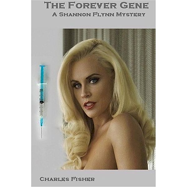 The Forever Gene (Shannon Flynn Mysteries, #7) / Shannon Flynn Mysteries, Charles Fisher