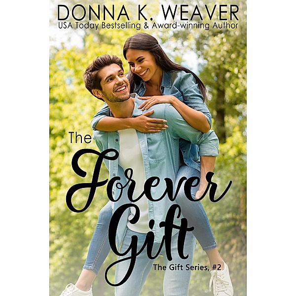 The Forever Gift (Gift Series, #2) / Gift Series, Donna K. Weaver