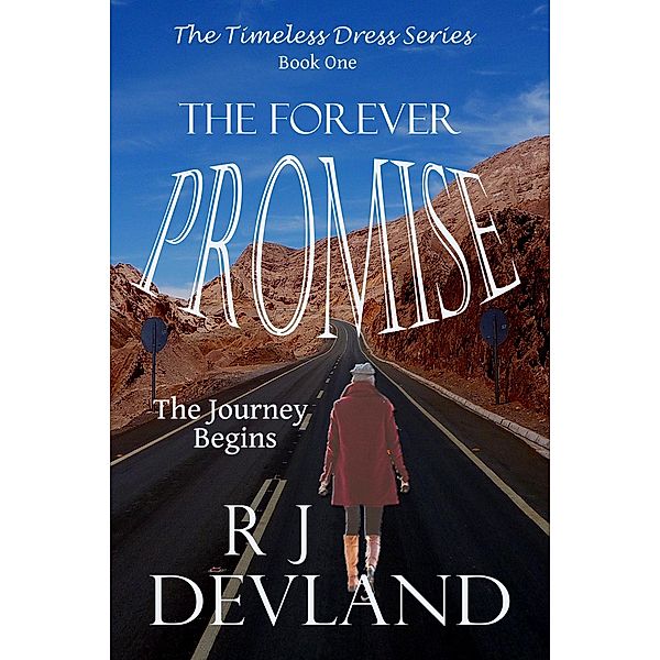 The Forever Promise (The Timeless Dress Series, #1) / The Timeless Dress Series, R J Devland