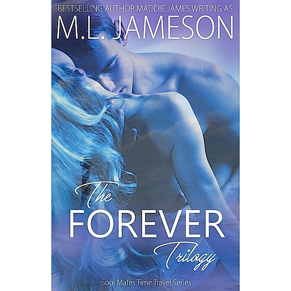 The Forever Trilogy / The Forever Trilogy, M. L. Jameson, Maddie James