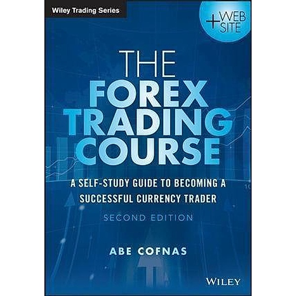 The Forex Trading Course / Wiley Trading Series, Abe Cofnas