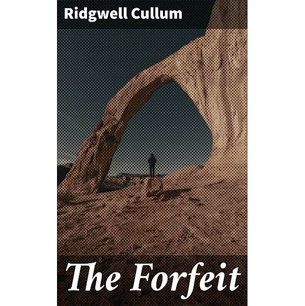 The Forfeit, Ridgwell Cullum