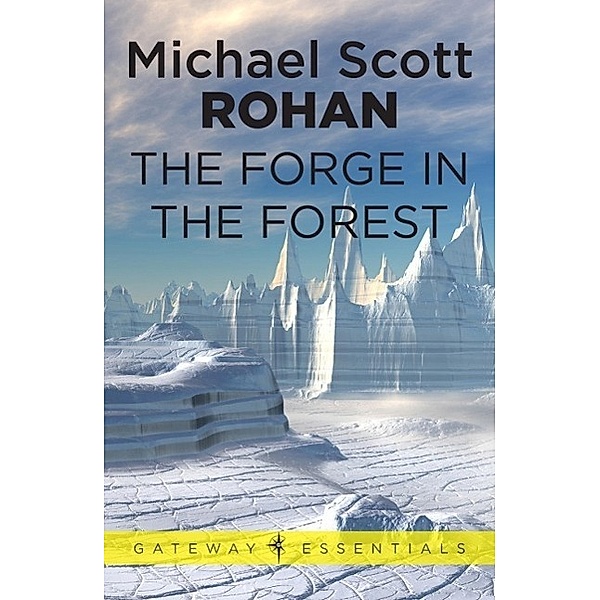 The Forge in the Forest / Gateway Essentials, Michael Scott Rohan