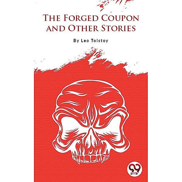 The Forged Coupon And Other Stories, Leo Tolstoy