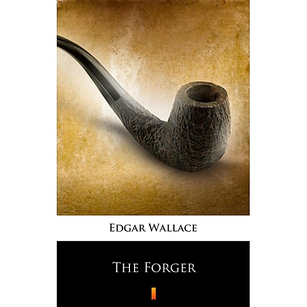 The Forger, Edgar Wallace