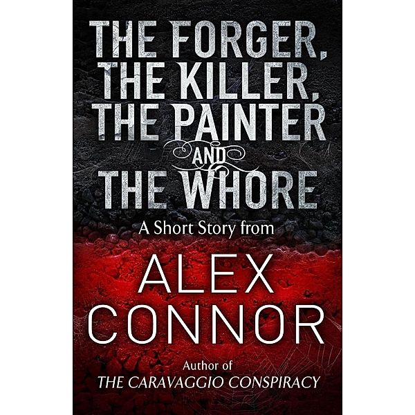 The Forger, the Killer, the Painter and the Whore, Alex Connor