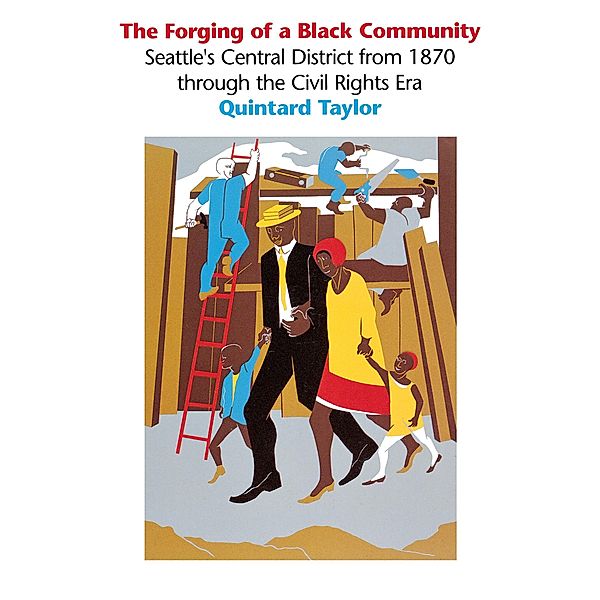 The Forging of a Black Community / Emil and Kathleen Sick Book Series in Western History and Biography, Quintard Taylor