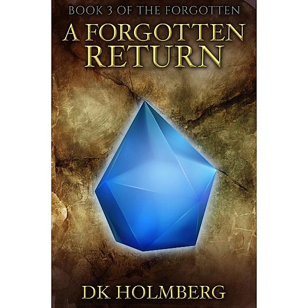 The Forgotten: A Forgotten Return (The Forgotten, #3), D.K. Holmberg