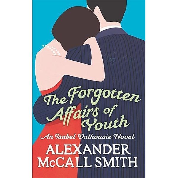 The Forgotten Affairs of Youth, Alexander McCall Smith