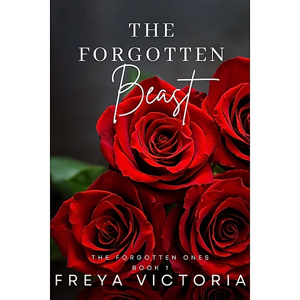 The Forgotten Beast (The Forgotten Ones, #1) / The Forgotten Ones, Freya Victoria