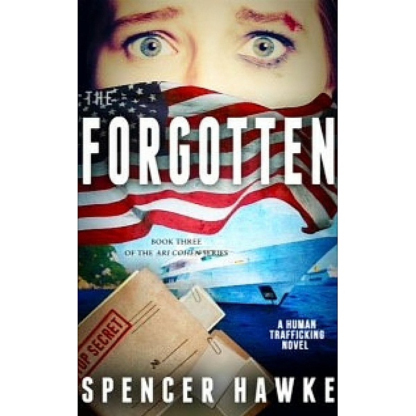 The Forgotten  - Book 3 in the  Ari Cohen Series (The Ari Cohen Series, #3) / The Ari Cohen Series, Spencer Hawke