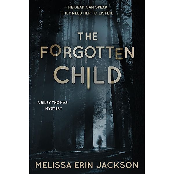 The Forgotten Child (A Riley Thomas Mystery, #1) / A Riley Thomas Mystery, Melissa Erin Jackson