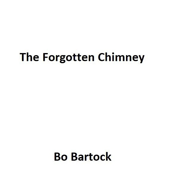 The Forgotten Chimney, Bo Bartock