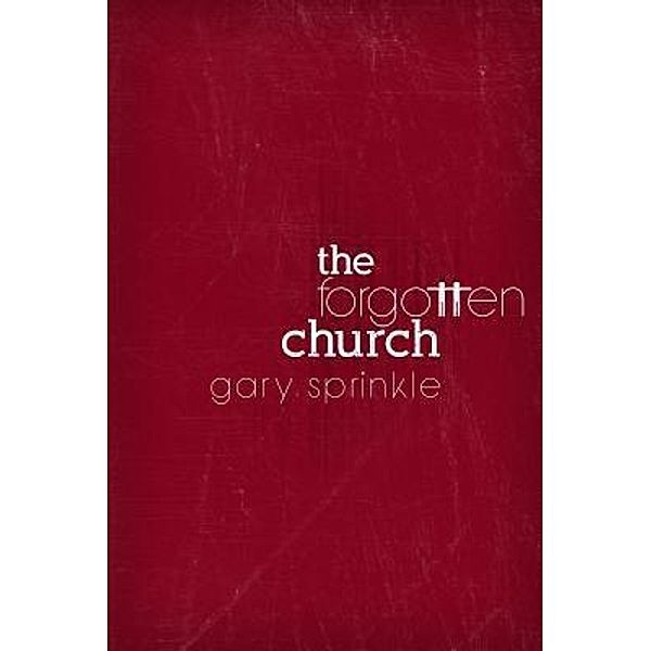 The Forgotten Church / NyreePress Literary Group, Gary Sprinkle