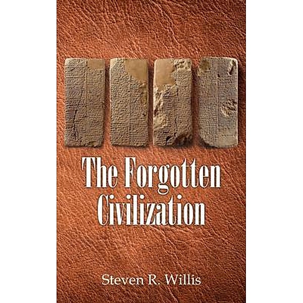 The Forgotten Civilization, Steven R. Willis