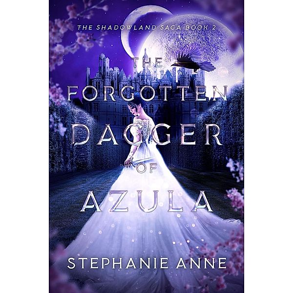 The Forgotten Dagger of Azula (Shadowland Saga, #2) / Shadowland Saga, Stephanie Anne