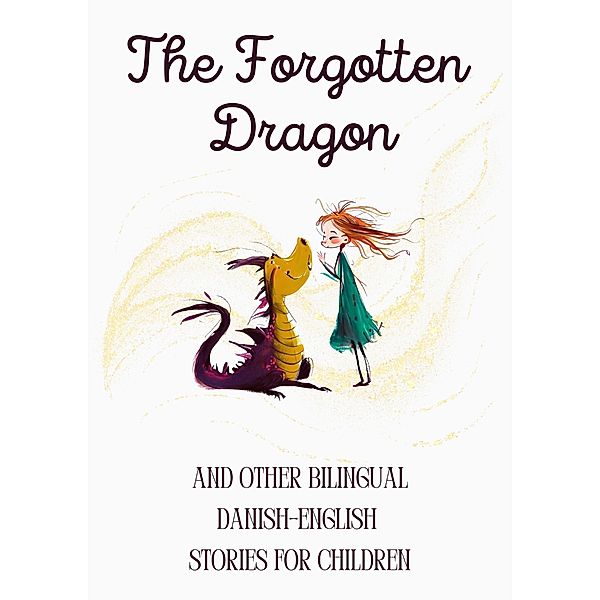 The Forgotten Dragon and Other Bilingual Danish-English Stories for Children, Coledown Bilingual Books