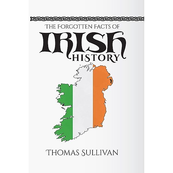 The Forgotten Facts of Irish History, Thomas Sullivan